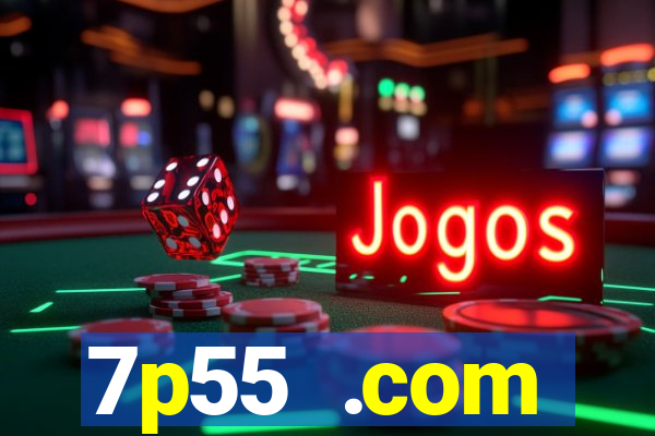 7p55 .com plataforma de jogos